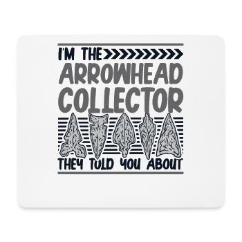 I'm The Arrowhead Collector Hunting Tips - Mouse Pad (horizontal) - white - Front