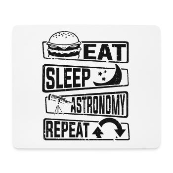 Eat Sleep Astronomy Repeat Astronomy Photographer - Mouse Pad (horizontal) - white - Front