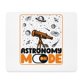 Astronomy Mode On Astronomy Photographer Cosmologist - Mouse Pad (horizontal) - white - Front