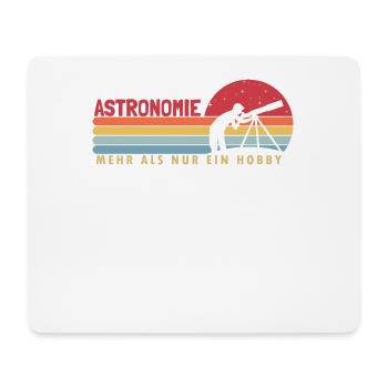 Astronomy more than a hobby Astronomy photographer - Mouse Pad (horizontal) - white - Front