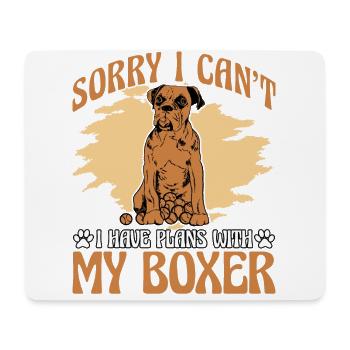 Sorry I can't I have Plans with my Boxer - Mouse Pad (horizontal) - white - Front