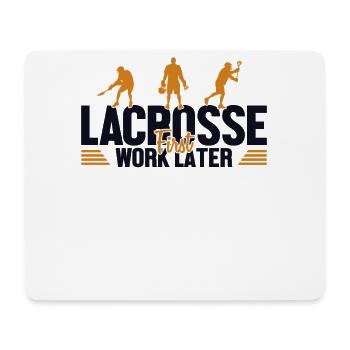 Lacrosse First Work Later Lax Spieler Polocrosse - Mousepad (Querformat) - Weiß - Vorne
