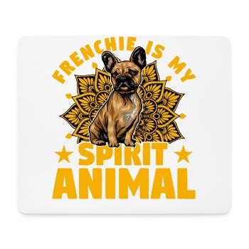 Frenchie is my Spirit Animal - Mouse Pad (horizontal) - white - Front
