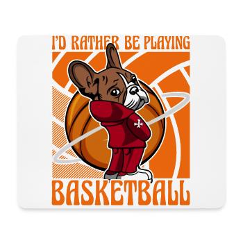 I'd rather be playing Basketball French Bulldog - Mouse Pad (horizontal) - white - Front