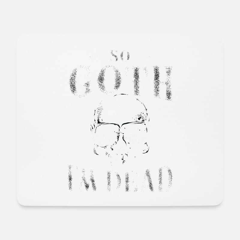 So goth that I'm dead for goth fan - Mouse Pad (horizontal) - white