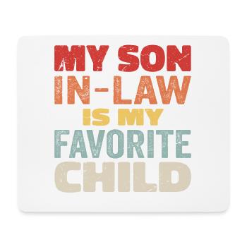 My Son In Law Is My Favorite Child - Mouse Pad (horizontal) - white - Front