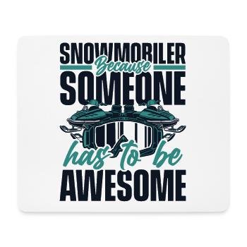 Snowmobile Has To Be Awesome Snowmobile Driver - Mouse Pad (horizontal) - white - Front