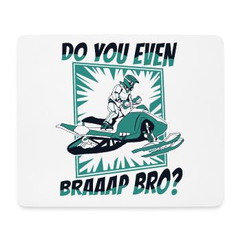 Do You Even Braaap Bro Motorschlitten Snowmobile - Mousepad (Querformat) - Weiß - Vorne