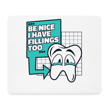 Be nice i have fillings too dental laboratory - Mouse Pad (horizontal) - white - Front