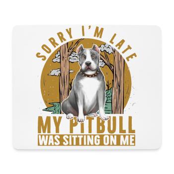 Désolé d’être en retard, mon Pitbull était assis sur moi - Tapis de souris (format paysage) - blanc - Devant