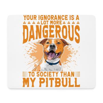 Votre ignorance est plus dangereuse que mon Pitbull - Tapis de souris (format paysage) - blanc - Devant