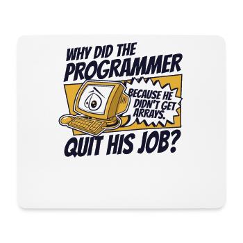 Why Did Programmer Quit Job Developer Coder - Mouse Pad (horizontal) - white - Front