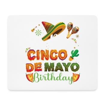 It's my Cinco de Mayo birthday for Mexicans - Mouse Pad (horizontal) - white - Front