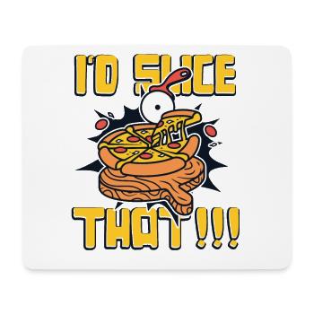 I'd Slice That Pizzaofen Pizza Pizzablech - Mousepad (Querformat) - Weiß - Vorne