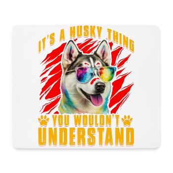 It's a Husky Thing you wouldn't understand - Mouse Pad (horizontal) - white - Front