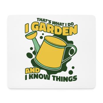 I Garden And I Know Things Allotment Garden Gardener - Mouse Pad (horizontal) - white - Front
