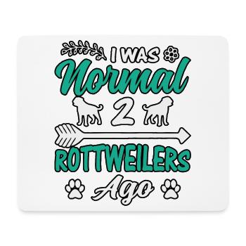 I was normal 2 Rottweilers ago - Mousepad (Querformat) - Weiß - Vorne