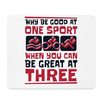 Why Be Good At One Sport Triathlete Training Pro - Mouse Pad (horizontal) - white - Front