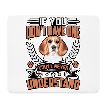 If you don't have one you'll never understand - Mouse Pad (horizontal) - white - Front
