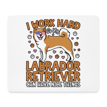 I WORK HARD SO MY LABRADOR CAN HAVE NICE THINGS - Mouse Pad (horizontal) - white - Front