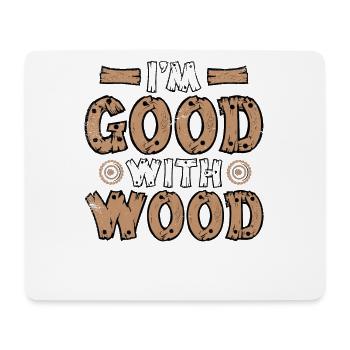 I'm Good With Wood Carpenter Wood Technician - Mouse Pad (horizontal) - white - Front