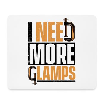 I Need More Clamps Tischler Carpenter Schreiner - Mouse Pad (horizontal) - white - Front