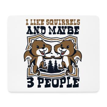 I Like Squirrels And Maybe 3 People Squirrel - Mousepad (Querformat) - Weiß - Vorne