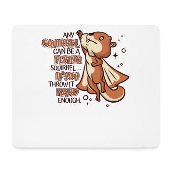 Any Squirrel Can Be A Flying Squirrel Squirrel - Mousepad (Querformat) - Weiß - Vorne