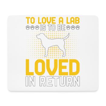 To Love a Lab is to be loved in return - Mouse Pad (horizontal) - white - Front