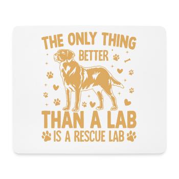 The only thing better than a Lab is a rescue lab - Mouse Pad (horizontal) - white - Front