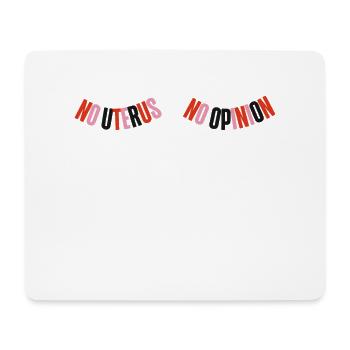 Feminist No Uterus No Opinion - Mousepad (Querformat) - Weiß - Vorne
