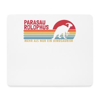 Parasaurolophus mehr als ein Dinosaurier - Mouse Pad (horizontal) - white - Front