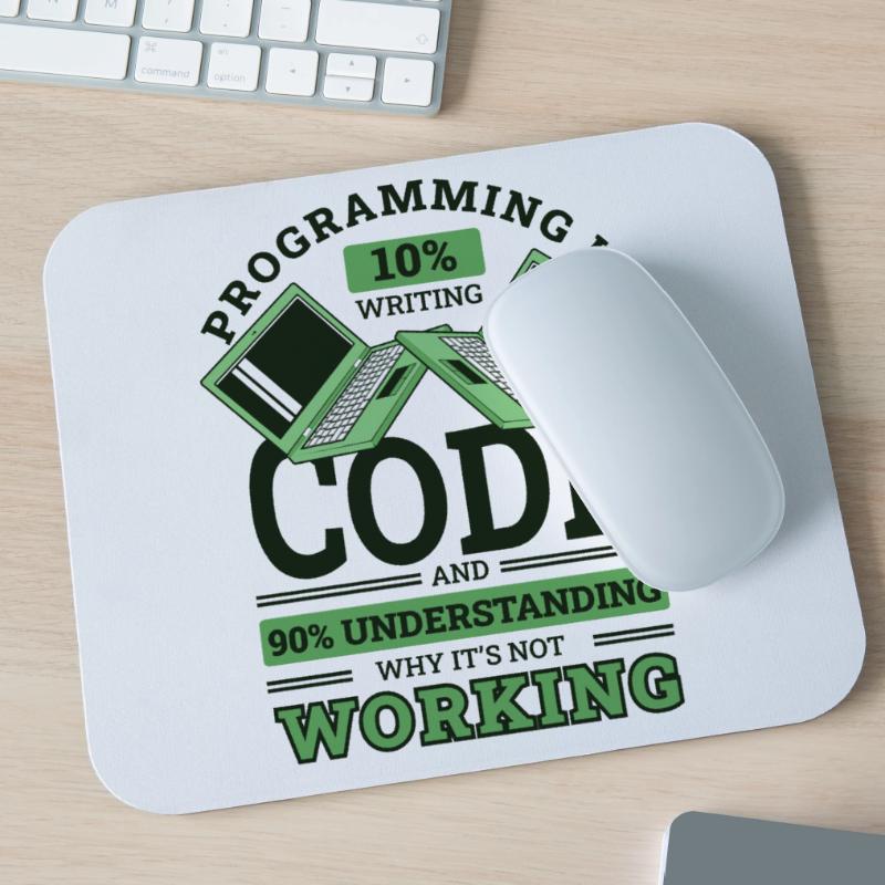 Programming 10% Writing 90% Not Working Coder Mouse Pad (horizontal)