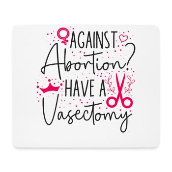 Feminist Against Abortion? Have A - Mouse Pad (horizontal) - white - Front
