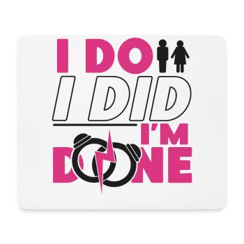 Happy Divorce Party I Do I Did I'm - Mouse Pad (horizontal) - white - Front