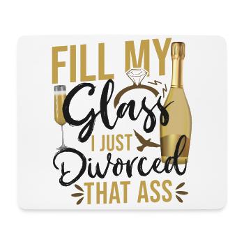 Happy Divorce Party Fill My Glass - Mousepad (Querformat) - Weiß - Vorne