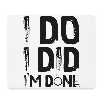 Happy Divorce Party I Do I Did I'm - Mouse Pad (horizontal) - white - Front