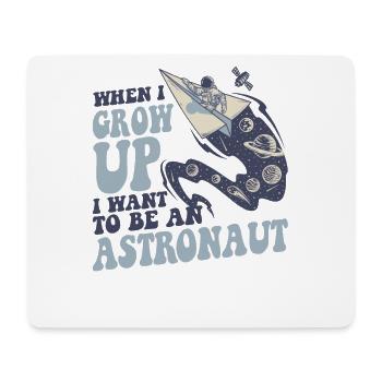 When I Grow Up I Want To Be An Astronaut - Mouse Pad (horizontal) - white - Front