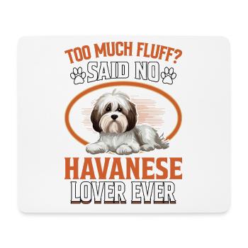 Too much fluff said no Havanese lover ever - Mouse Pad (horizontal) - white - Front