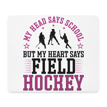 Field Hockey My Head Says School - Mouse Pad (horizontal) - white - Front