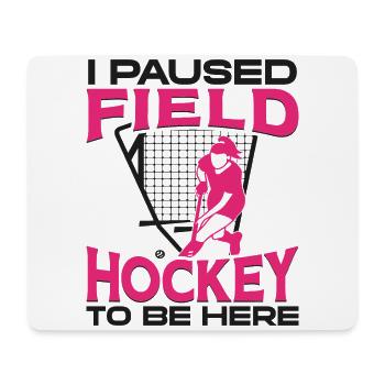 Field Hockey I Paused Field Hockey - Mousepad (Querformat) - Weiß - Vorne