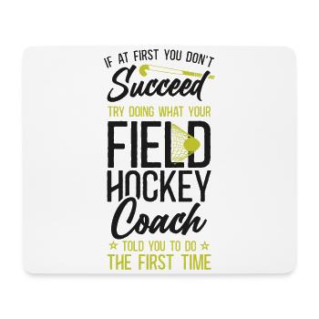 Field Hockey Coach If At First You - Mousepad (Querformat) - Weiß - Vorne