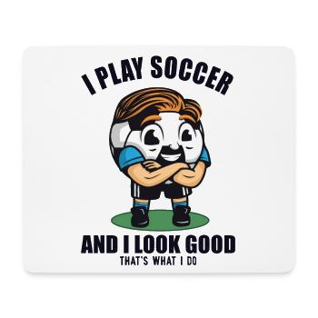 I play Soccer and I look Good Fußballprofi - Mousepad (Querformat) - Weiß - Vorne