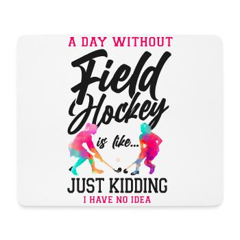 Field Hockey A Day Without Field - Mousepad (Querformat) - Weiß - Vorne