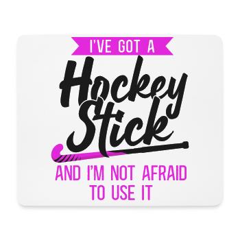 Field Hockey I've Got A Hockey - Mouse Pad (horizontal) - white - Front