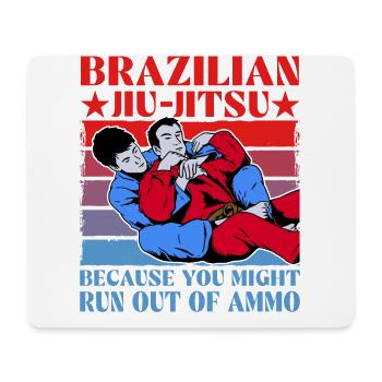 Brazilian Jiu-Jitsu because you might run out of - Mouse Pad (horizontal) - white - Front