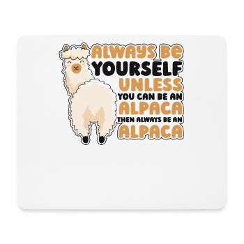 Always Be Yourself Unless You Can Be An Alpaca - Mouse Pad (horizontal) - white - Front