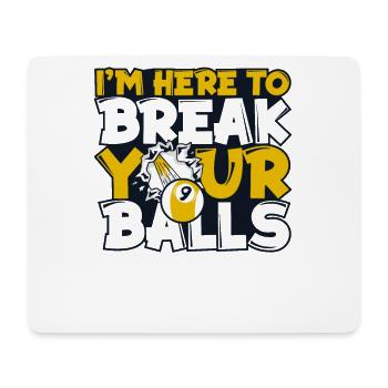 I'm Here To Break Your Balls Billardtisch - Mousepad (Querformat) - Weiß - Vorne