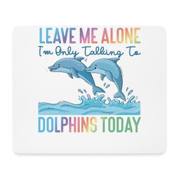Dolphin Leave Me Alone I'm Only - Mousepad (Querformat) - Weiß - Vorne