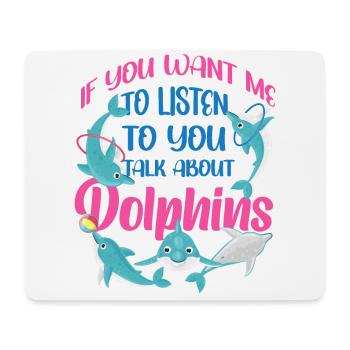 Dolphin If You Want Me To Listen - Mousepad (Querformat) - Weiß - Vorne